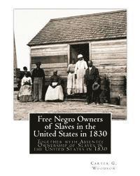 Carter G. Woodson - Free Negro Owners of Slaves in the United States in 1830: Together with Absentee Ownership of Slaves in the United States in 1830, Häftad. Tillgänglighet: Lägg i varukorg