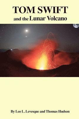 Thomas Hudson, Leo L. Levesque - Tom Swift and the Lunar Volcano, Häftad. Tillgänglighet: Lägg i varukorg