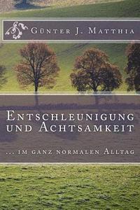 Gunter J. Matthia - Entschleunigung und Achtsamkeit: ... im ganz normalen Alltag, Häftad. Tillgänglighet: Lägg i varukorg