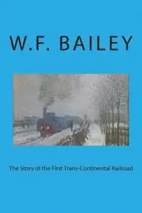 W. F. Bailey - The Story of the First Trans-Continental Railroad, Häftad. Tillgänglighet: Lägg i varukorg