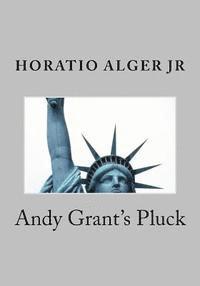 Jr. Alger, Horatio - Andy Grant's Pluck, Häftad. Tillgänglighet: Lägg i varukorg