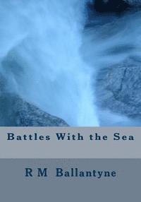 R. M. Ballantyne - Battles With the Sea, Häftad. Tillgänglighet: Lägg i varukorg