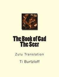Ti Burtzloff - The Book of Gad the Seer: Zulu Translation, Häftad. Tillgänglighet: Lägg i varukorg