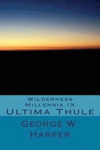 George W. Harper - Wilderness Millennia IX: Ultima Thule, Häftad. Tillgänglighet: Lägg i varukorg