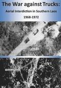 The War against Trucks: Aerial Interdiction in Southern Laos 1968-1972