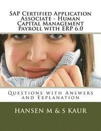 S. Kaur, Hansen M - SAP Certified Application Associate - Human Capital Management Payroll with ERP 6.0: Questions with Answers and Explanation, Häftad
