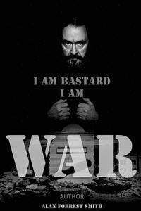 Alan Forrest Smith - I Am Bastard I Am War: Zoomanity Loves a War, Häftad. Tillgänglighet: Lägg i varukorg