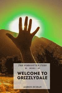 Aaron Duran - The Forgotten Tyrs - Book 1: Welcome to Grizzlydale, Häftad