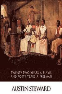 Austin Steward - Twenty-Two Years a Slave, and Forty Years a Freeman, Häftad. Tillgänglighet: Lägg i varukorg