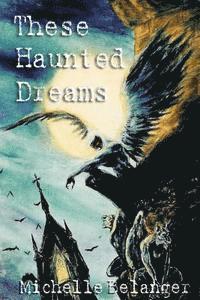 Michelle Belanger - These Haunted Dreams, Häftad. Tillgänglighet: Lägg i varukorg