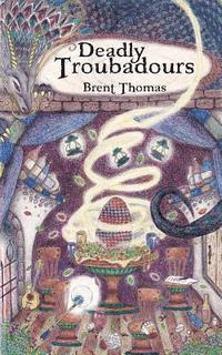 Brent Thomas - Deadly Troubadours, Häftad. Tillgänglighet: Lägg i varukorg