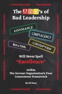 Ed Dean - The ABC's of Bad Leadership Will Never Spell "Excellence": Within The Servant Organization's Four Cornerstone Framework, Häftad