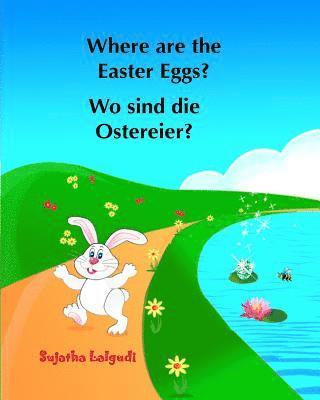 Sujatha Lalgudi - Where are the Easter Eggs? Wo sind die Ostereier?: (Bilingual Edition) English German Picture book for children. Oster bücher kinder. Children's Easte, Häftad. Tillgänglighet: Lägg i varukorg
