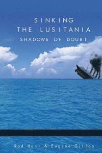 Eugene Gillan, Rod Hunt - Sinking the Lusitania: Shadows of Doubt, Häftad. Tillgänglighet: Lägg i varukorg