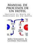 Manual de procesos de un hotel: Incluye el mapa de procesos de un hotel