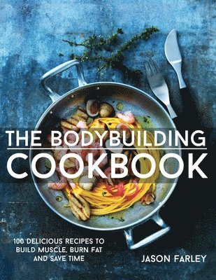 Jason Farley - Bodybuilding Cookbook, Häftad. Tillgänglighet: Lägg i varukorg