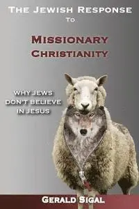Gerald Sigal - The Jewish Response to Missionary Christianity: : Why Jews Don't Believe In Jesus, Häftad. Tillgänglighet: Lägg i varukorg
