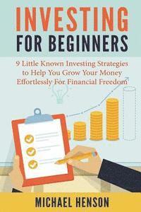 Michael Henson - Investing For Beginners: 9 Little Known Investing Strategies to Help You Grow Your Money Effortlessly For Financial Freedom, Häftad. Tillgänglighet: Lägg i varukorg