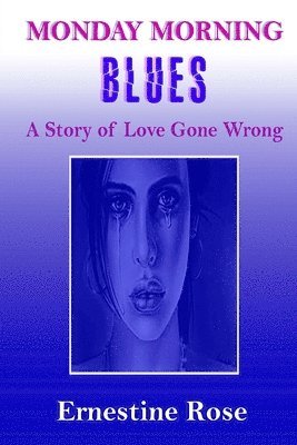 Ernestine Rose - Monday Morning Blues: A Story of Love Gone Wrong, Häftad. Tillgänglighet: Lägg i varukorg
