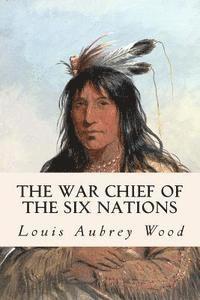 Louis Aubrey Wood - The War Chief of the Six Nations, Häftad. Tillgänglighet: Lägg i varukorg