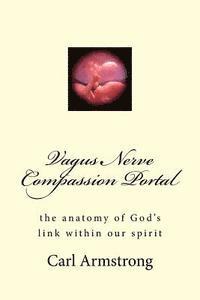 Vagus Nerve Compassion Portal: the anatomy of God's link within our spirit
