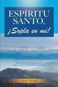 Jose Reina, Editorial Imagen - Espíritu Santo, ¡Sopla En Mi!: Aprendiendo los secretos para un vida de poder espiritual, Häftad. Tillgänglighet: Lägg i varukorg