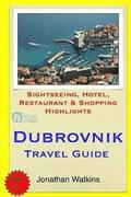 Dubrovnik Travel Guide: Sightseeing, Hotel, Restaurant & Shopping Highlights