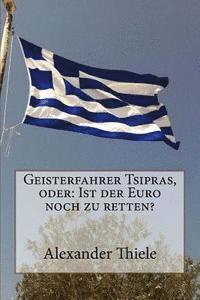 Alexander Thiele - Geisterfahrer Tsipras, oder: Ist der Euro noch zu retten?: Wege zu einer stabilen Währungsunion nach der Wahl in Griechenland, Häftad. Tillgänglighet: Lägg i varukorg