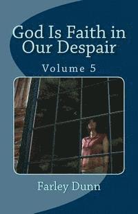 Farley Dunn - God Is Faith in Our Despair Vol 5, Häftad. Tillgänglighet: Lägg i varukorg