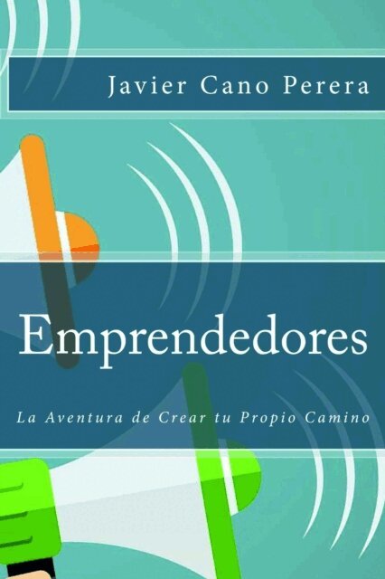 Javier Cano Perera - Emprendedores: La Aventura de Crear tu Propio Camino, Häftad