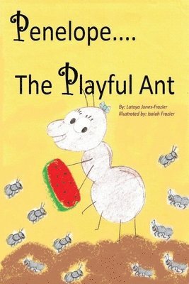 Latoya Jones-Frazier - Penelope the Playful Ant, Häftad. Tillgänglighet: Lägg i varukorg
