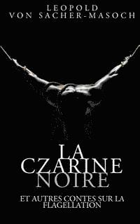 Leopold Von Sacher-Masoch - La Czarine noire et autres contes sur la flagellation, Häftad. Tillgänglighet: Lägg i varukorg
