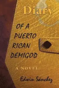 Edwin Sanchez - Diary of a Puerto Rican Demigod, Häftad. Tillgänglighet: Lägg i varukorg