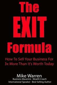 Mike Warren - The EXIT Formula: How To Sell Your Business For 3x More Than It's Worth Today, Häftad. Tillgänglighet: Lägg i varukorg