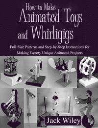 Jack Wiley - How to Make Animated Toys and Whirligigs: Full-Size Patterns and Step-by-Step Instructions for Making Twenty Unique Animated Projects, Häftad. Tillgänglighet: Lägg i varukorg