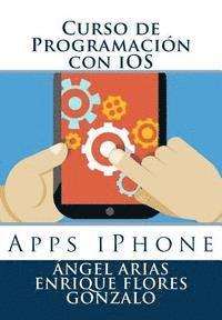 Enrique Flores Gonzalo, Angel Arias - Curso de Programación con iOS: Apps iPhone, Häftad