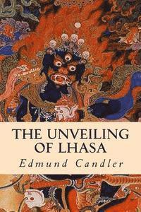 Edmund Candler - The Unveiling of Lhasa, Häftad. Tillgänglighet: Lägg i varukorg
