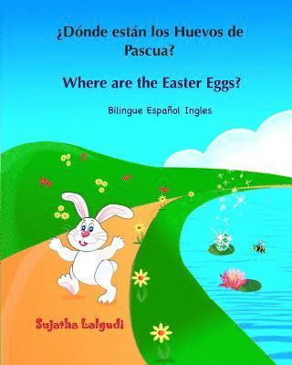 Sujatha Lalgudi - ¿Dónde están los Huevos de Pascua? Where are the Easter Eggs?: Spanish English bilingual, Spanish and English book, Spanish English children's books,, Häftad. Tillgänglighet: Lägg i varukorg