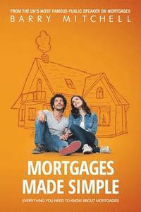 Barry Mitchell - Mortgages Made Simple: Everything You Need To Know About Mortgages, Häftad. Tillgänglighet: Lägg i varukorg