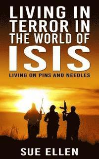 Sue Ellen - Living In Terror In The World Of ISIS: Living On Pins And Needles, Häftad. Tillgänglighet: Lägg i varukorg