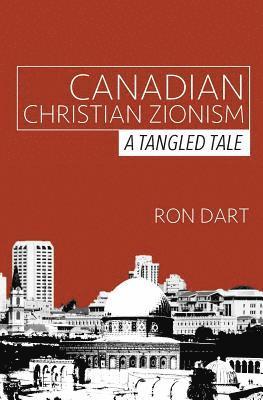 Ron Dart - Canadian Christian Zionism: A Tangled Tale, Häftad. Tillgänglighet: Lägg i varukorg