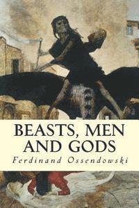 Ferdinand Ossendowski - Beasts, Men and Gods, Häftad