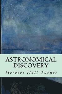 Herbert Hall Turner - Astronomical Discovery, Häftad