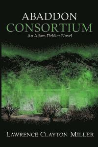 Lawrence Clayton Miller - Abaddon Consortium: An Adam Dekker Novel, Häftad