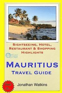 Jonathan Watkins - Mauritius Travel Guide: Sightseeing, Hotel, Restaurant & Shopping Highlights, Häftad