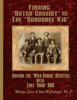 John McCullough, Marilyn Grace - Finding "Butch Cassidy" & "The Sundance Kid": Solving the Mystery of the "Wild Bunch" with that Darn DNA, Häftad. Tillgänglighet: Lägg i varukorg