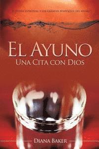 Diana Baker, Editorial Imagen - El Ayuno: Una Cita con Dios: El poder espiritual y los grandes beneficios del ayuno, Häftad. Tillgänglighet: Lägg i varukorg