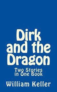 William Keller - Dirk and the Dragon: Two Stories in One Book, Häftad. Tillgänglighet: Lägg i varukorg