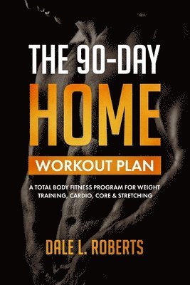 Dale L Roberts - 90-Day Home Workout Plan, Häftad. Tillgänglighet: Lägg i varukorg