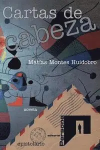 Matias Montes Huidobro - Cartas de cabeza: novel, Häftad. Tillgänglighet: Lägg i varukorg